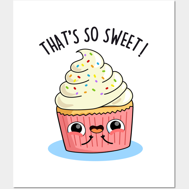 That's So Sweet Cute Cupcake Pun Wall Art by punnybone